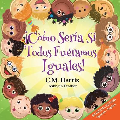 Book cover for What If We Were All The Same! Bilingual Edition