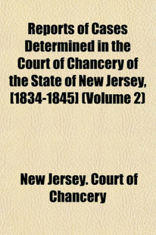 Cover of Reports of Cases Determined in the Court of Chancery of the State of New Jersey, [1834-1845] (Volume 2)