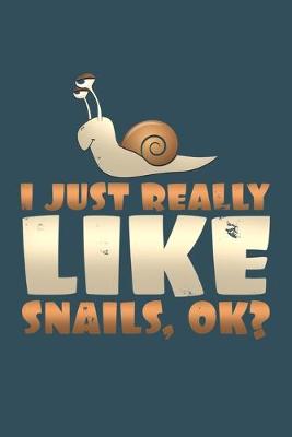 Book cover for I just really like snails OK