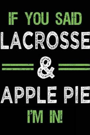 Cover of If You Said Lacrosse & Apple Pie I'm In