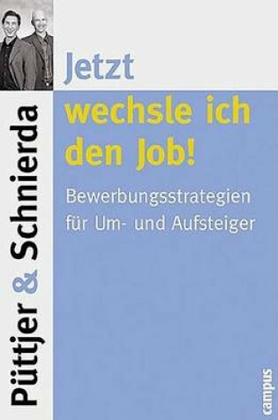 Cover of Jetzt Wechsle Ich Den Job. Bewerbungsstrategien F]r Um- Und Aufsteiger.