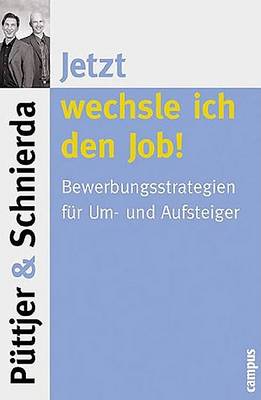 Book cover for Jetzt Wechsle Ich Den Job. Bewerbungsstrategien F]r Um- Und Aufsteiger.