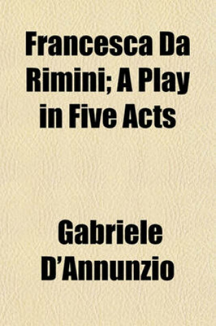 Cover of Francesca Da Rimini; A Play in Five Acts