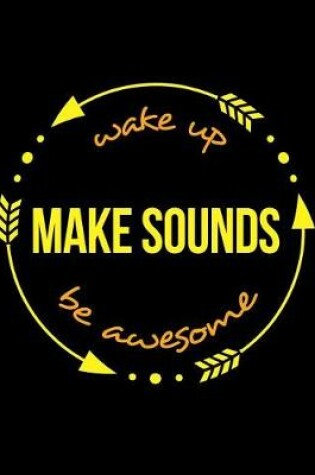Cover of Wake Up Sounds Be Awesome Cool Notebook for a Sound Effects Technician, Legal Ruled Journal