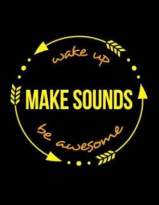 Book cover for Wake Up Sounds Be Awesome Cool Notebook for a Sound Effects Technician, Legal Ruled Journal