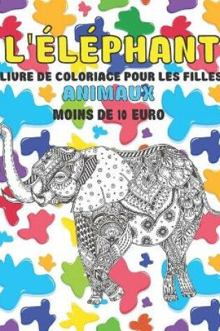 Cover of Livre de coloriage pour les filles - Moins de 10 euro - Animaux - L'elephant