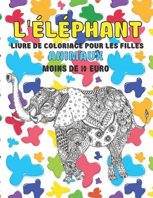 Cover of Livre de coloriage pour les filles - Moins de 10 euro - Animaux - L'elephant