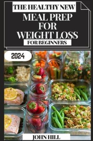 Cover of The Healthy New Meal Prep for Weight Loss for Beginners