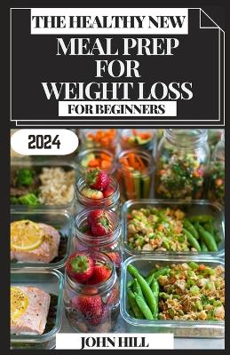 Book cover for The Healthy New Meal Prep for Weight Loss for Beginners