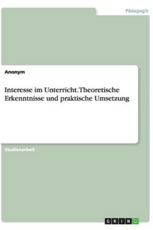 Cover of Interesse im Unterricht. Theoretische Erkenntnisse und praktische Umsetzung