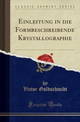 Cover of Einleitung in Die Formbeschreibende Krystallographie (Classic Reprint)