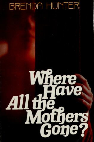 Cover of Where Have All the Mothers Gone?