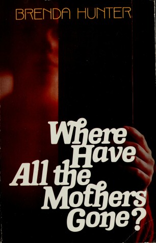 Book cover for Where Have All the Mothers Gone?