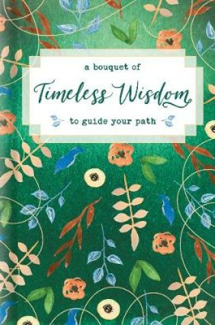 Cover of Bouquet of Timeless Wisdom to Guide Your Path, A