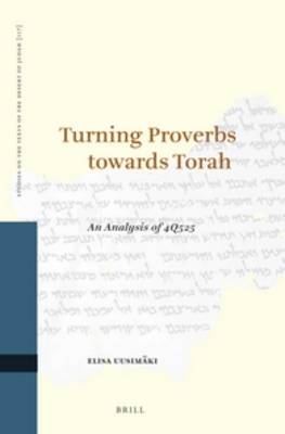 Cover of Turning Proverbs towards Torah: an Analysis of 4Q525