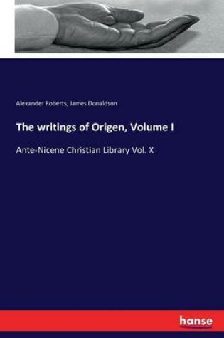 Cover of The writings of Origen, Volume I