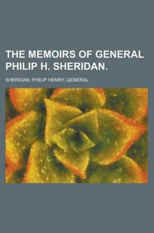 Cover of The Memoirs of General Philip H. Sheridan Volume I