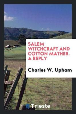 Book cover for Salem Witchcraft and Cotton Mather. a Reply