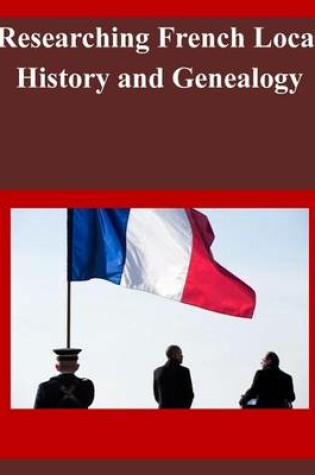 Cover of Researching French Local History and Genealogy