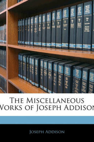 Cover of The Miscellaneous Works of Joseph Addison