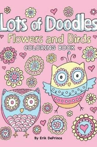 Cover of Lots of Doodles Flowers and Birds Coloring Book