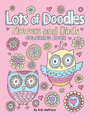 Cover of Lots of Doodles Flowers and Birds Coloring Book