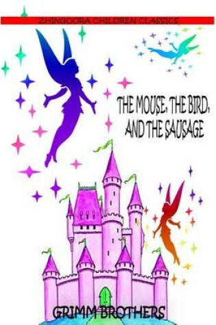 Cover of The Mouse, The Bird, And The Sausage