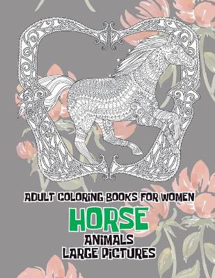 Book cover for Adult Coloring Books for Women Large Pictures - Animals - Horse