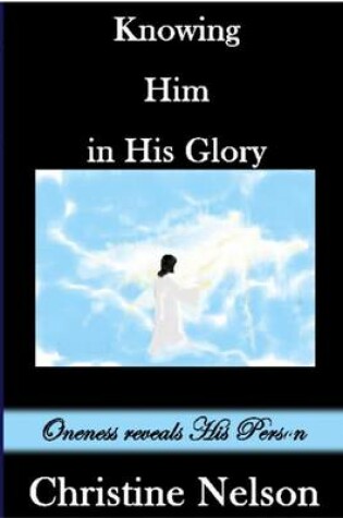 Cover of Knowing Him in His Glory