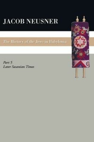 Cover of A History of the Jews in Babylonia, Part V