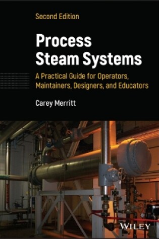 Cover of Process Steam Systems: A Practical Guide for Operators, Maintainers, Designers, and Educators