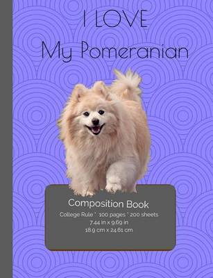Book cover for I LOVE My Pomeranian Composition Notebook