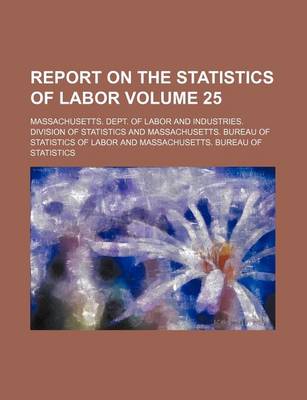 Book cover for Report on the Statistics of Labor Volume 25