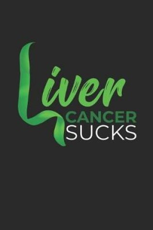 Cover of Liver Cancer Sucks