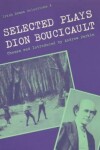 Book cover for Selected Plays of Dion Boucicault