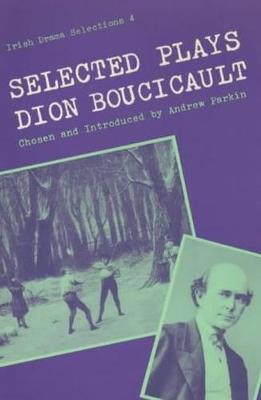 Book cover for Selected Plays of Dion Boucicault