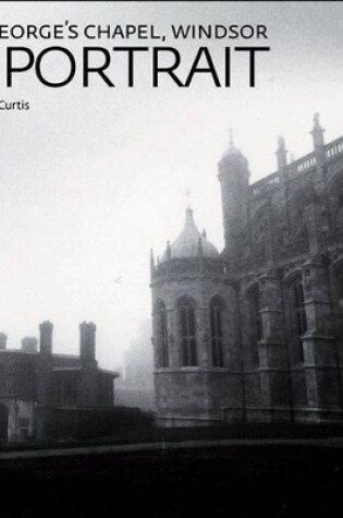 Cover of St George's Chapel, Windsor: a Portrait