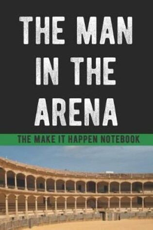 Cover of The Man in Arena Motivational Business Entrepreneur Notebook