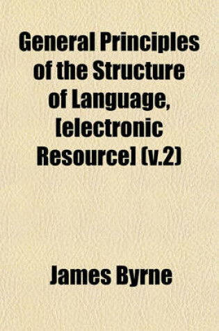 Cover of General Principles of the Structure of Language, [Electronic Resource] (V.2)