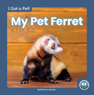 Book cover for I Got a Pet! My Pet Ferret