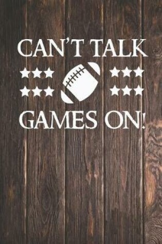 Cover of Can't Talk Games On - Football Addict Journal