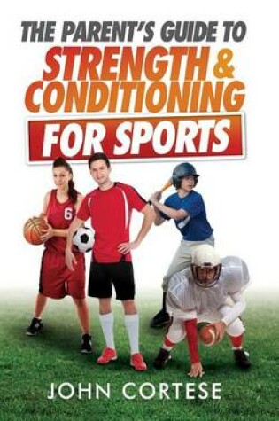 Cover of The Parents Guide to Strength And Conditioning For Sports