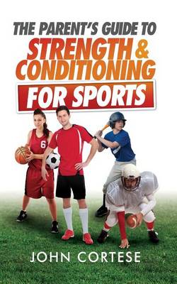 Cover of The Parents Guide to Strength And Conditioning For Sports
