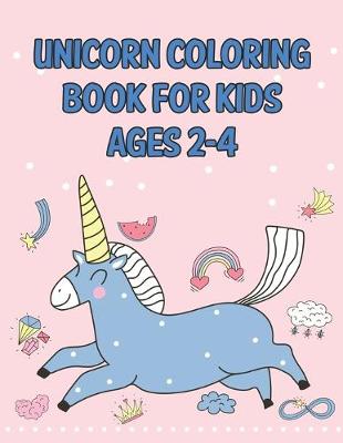 Book cover for Unicorn Coloring Book For Kids Ages 2-4