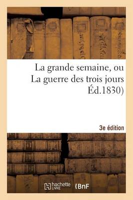 Cover of La Grande Semaine, La Guerre Des Trois Jours, Troisieme Edition