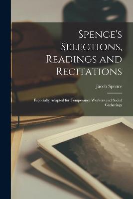 Book cover for Spence's Selections, Readings and Recitations [microform]