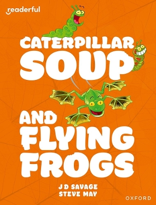 Book cover for Readerful Independent Library: Oxford Reading Level 10: Caterpillar Soup and Flying Frogs