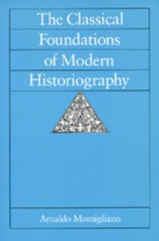 Cover of The Classical Foundations of Modern Historiography