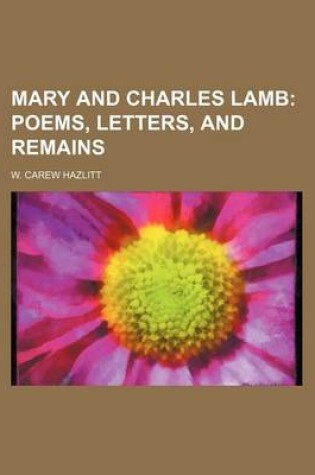 Cover of Mary and Charles Lamb; Poems, Letters, and Remains