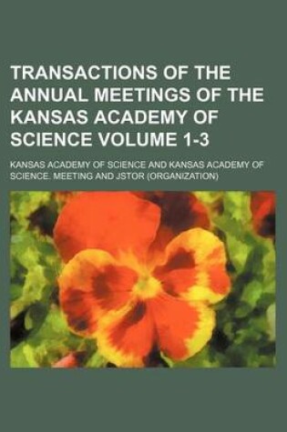 Cover of Transactions of the Annual Meetings of the Kansas Academy of Science Volume 1-3